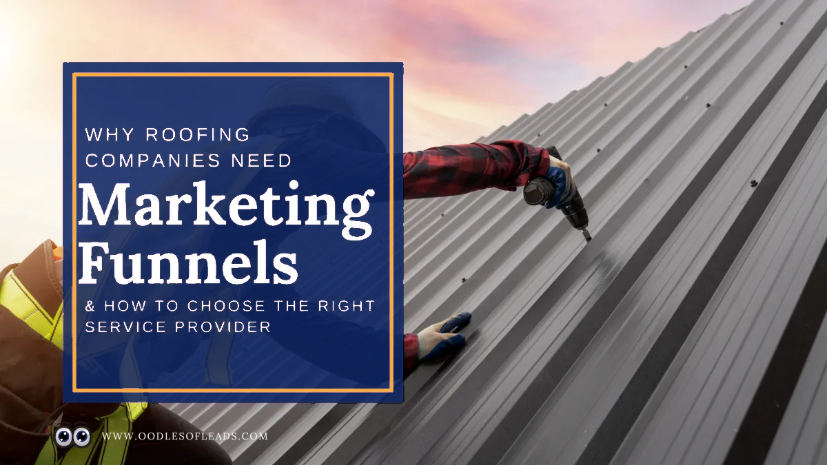 Why Roofing Companies Need Marketing Funnels & How to Choose the Right Service Provider