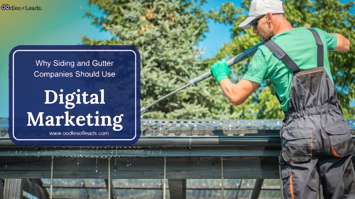 Why Siding & Gutter Companies Should Use Digital Marketing for Oodles of Leads