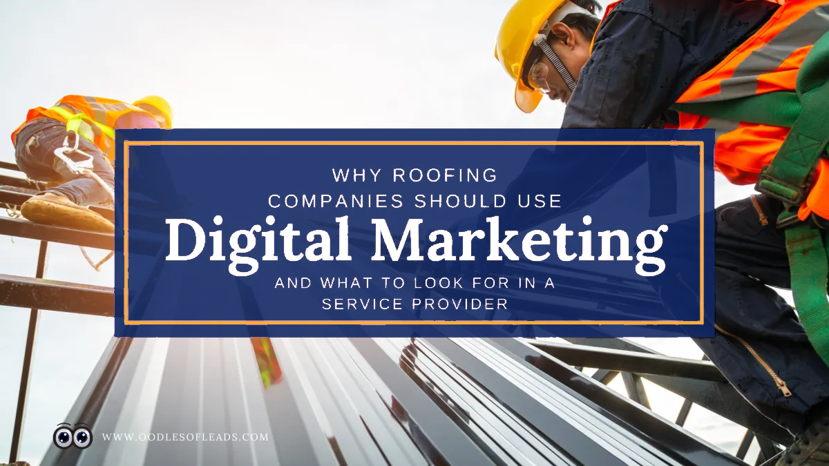 Why Roofing Companies Should Use Digital Marketing and What to Look for in a Partner