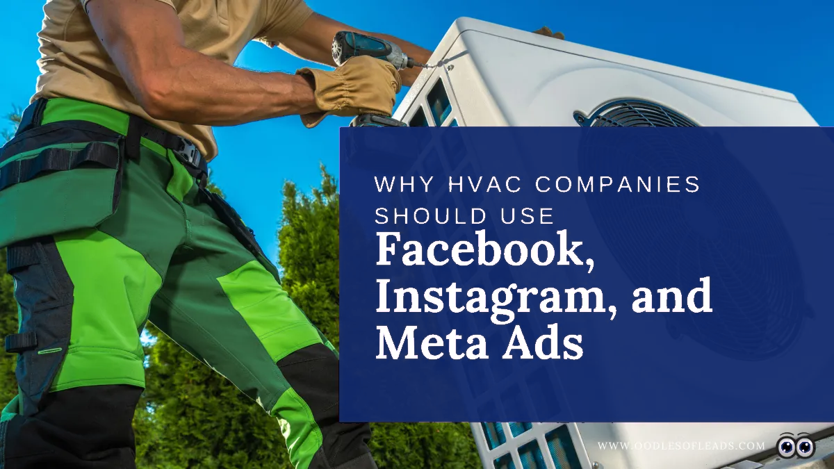 Why HVAC Companies Should Use Facebook & Instagram Ads (And Why Oodles of Leads is Your New Best Friend)