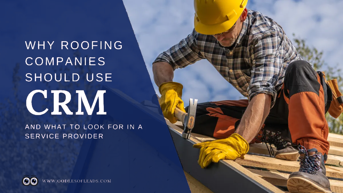 Why Roofing Companies Should Use CRM and What to Look for in a Service Provider