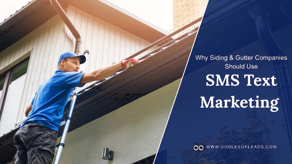 Why Siding & Gutter Companies Should Use SMS Text Marketing and What to Look for in a Service Provider